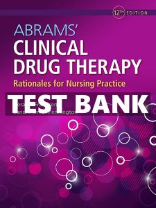 Test Bank Abrams Clinical Drug Therapy 12th