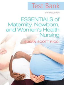 Test Bank for Maternity, Newborn, Women's Health Nursing 5th