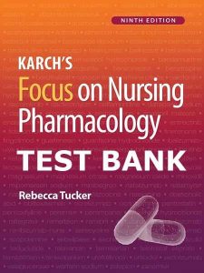 Test Bank Karch's Focus on Nursing Pharmacology 9th