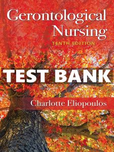 Test Bank Gerontological Nursing 10th Eliopoulos