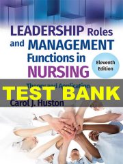 Test Bank Leadership Roles and Management Functions in Nursing 11th Huston