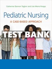 Test Bank Pediatric Nursing 1st Tagher