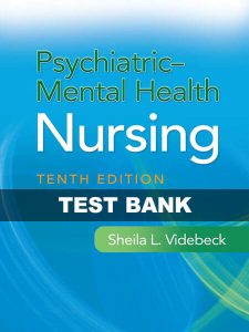 Test Bank Psychiatric-Mental Health Nursing 10th by Videbeck