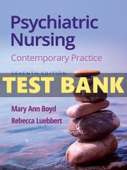 Test Bank for Psychiatric Nursing Contemporary Practice 7th by Boyd
